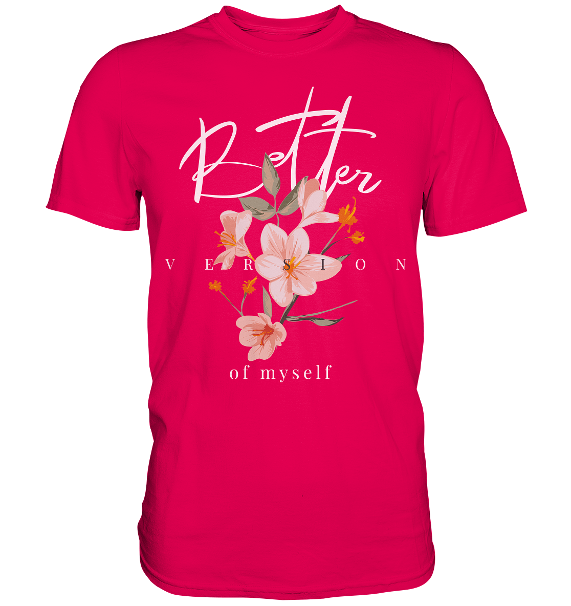 "Better Version of myself" Blumen Streetstyle - Premium Shirt