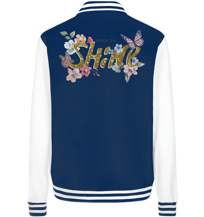 "Born to Shine" Blumen Streetstyle - College Jacket