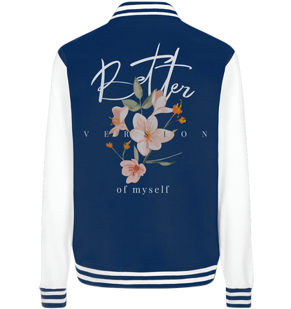 "Better Version of myself" Blumen Streetstyle - College Jacket