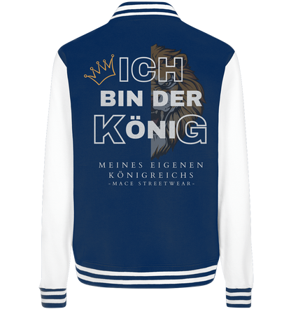 "Ich bin der König" Mace Optimismus - College Jacket