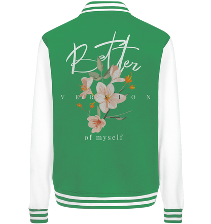 "Better Version of myself" Blumen Streetstyle - College Jacket