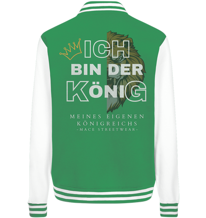 "Ich bin der König" Mace Optimismus - College Jacket