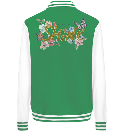 "Born to Shine" Blumen Streetstyle - College Jacket