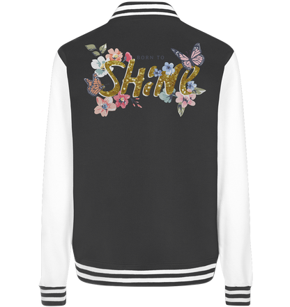 "Born to Shine" Blumen Streetstyle - College Jacket