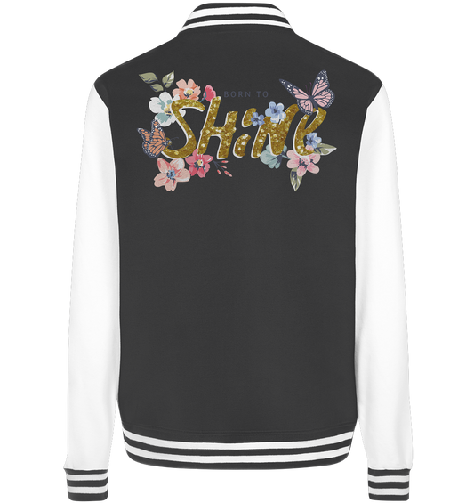 "Born to Shine" Blumen Streetstyle - College Jacket