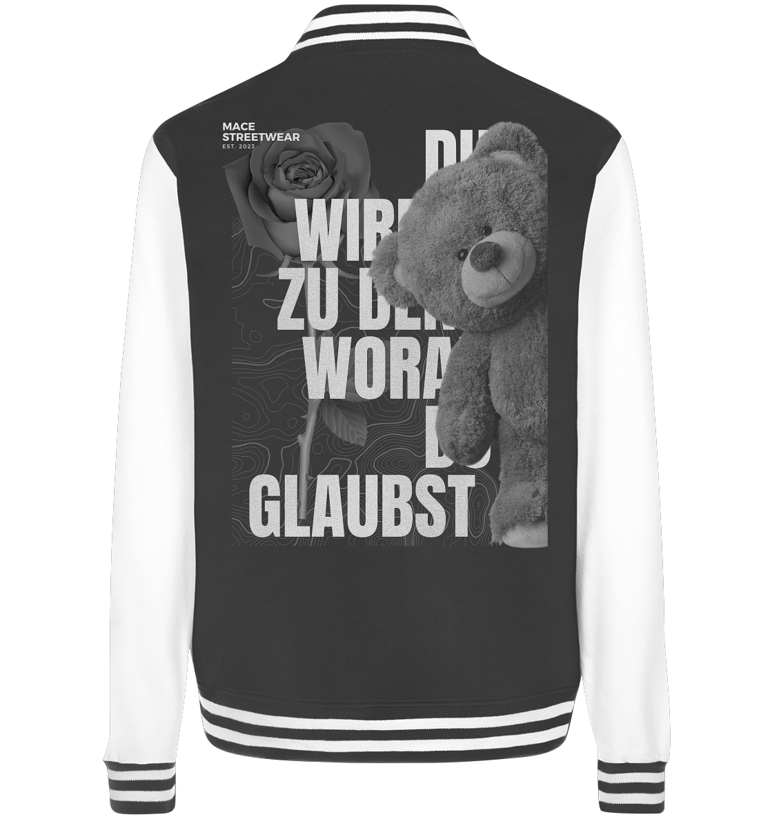 "Du wirdst zu den woran du glaubst" Mace Optimismus - College Jacket