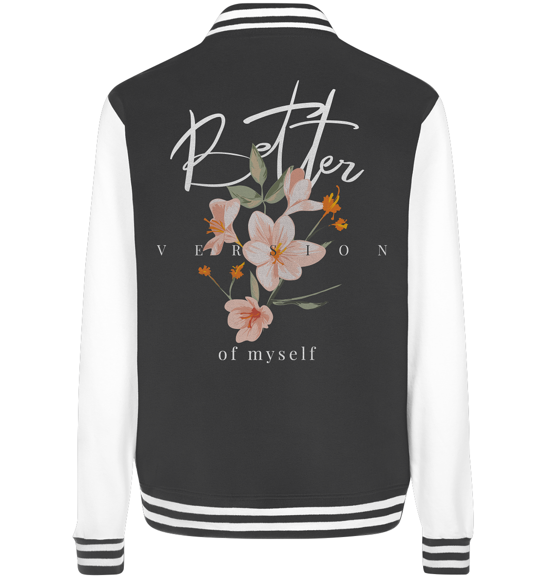 "Better Version of myself" Blumen Streetstyle - College Jacket