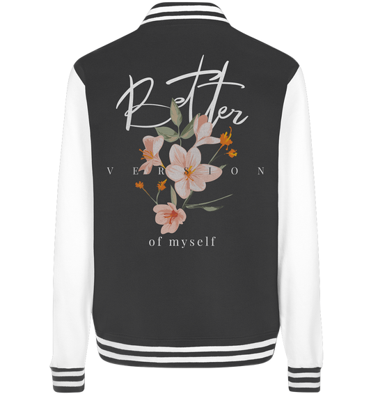 "Better Version of myself" Blumen Streetstyle - College Jacket