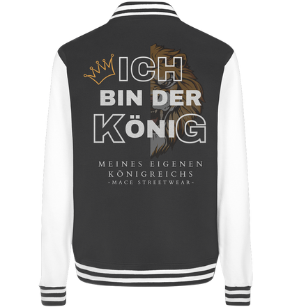 "Ich bin der König" Mace Optimismus - College Jacket