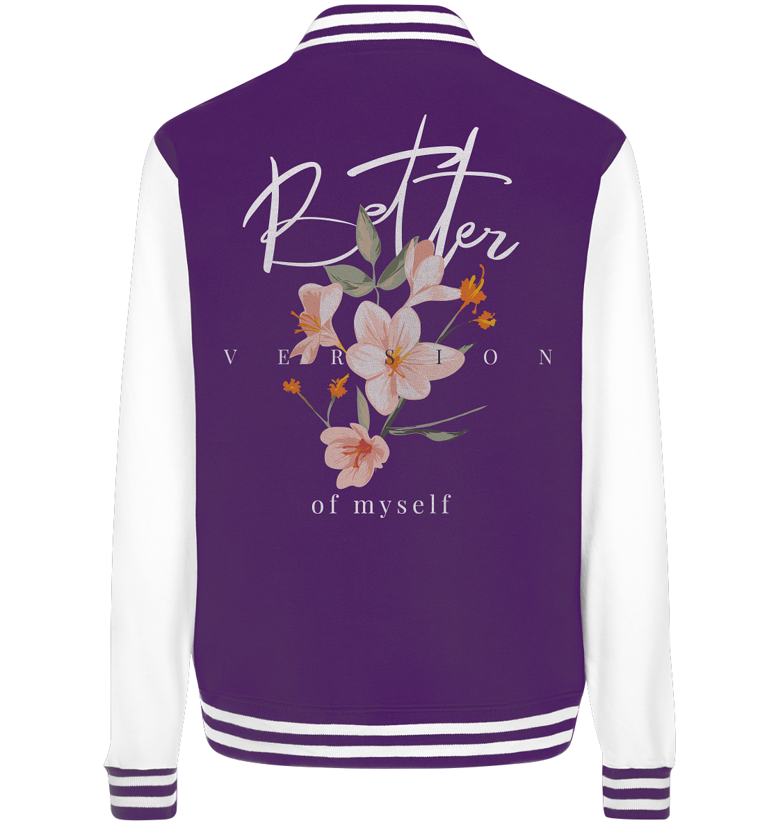 "Better Version of myself" Blumen Streetstyle - College Jacket