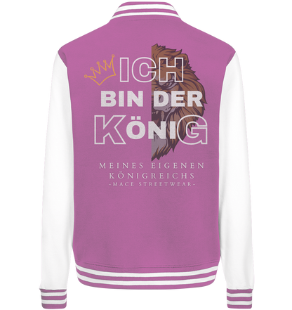 "Ich bin der König" Mace Optimismus - College Jacket