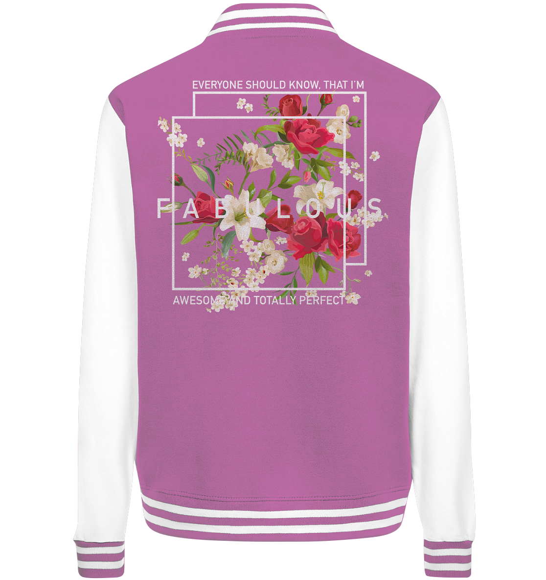 " I'm Fabulous" Blumen Streetstyle - College Jacket