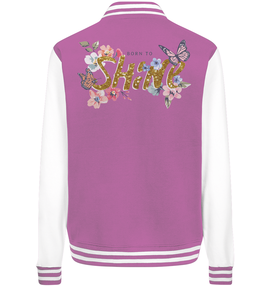 "Born to Shine" Blumen Streetstyle - College Jacket