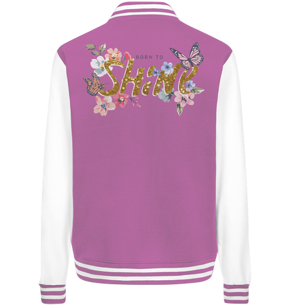 "Born to Shine" Blumen Streetstyle - College Jacket