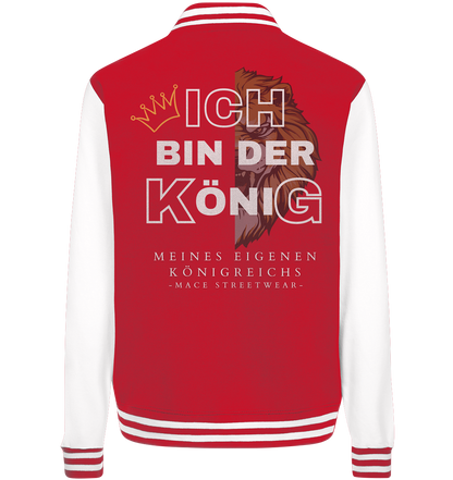 "Ich bin der König" Mace Optimismus - College Jacket