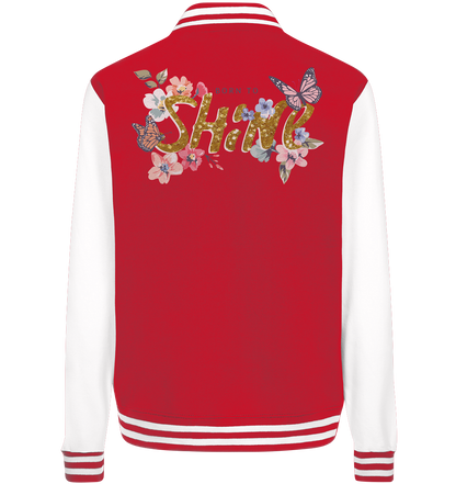 "Born to Shine" Blumen Streetstyle - College Jacket