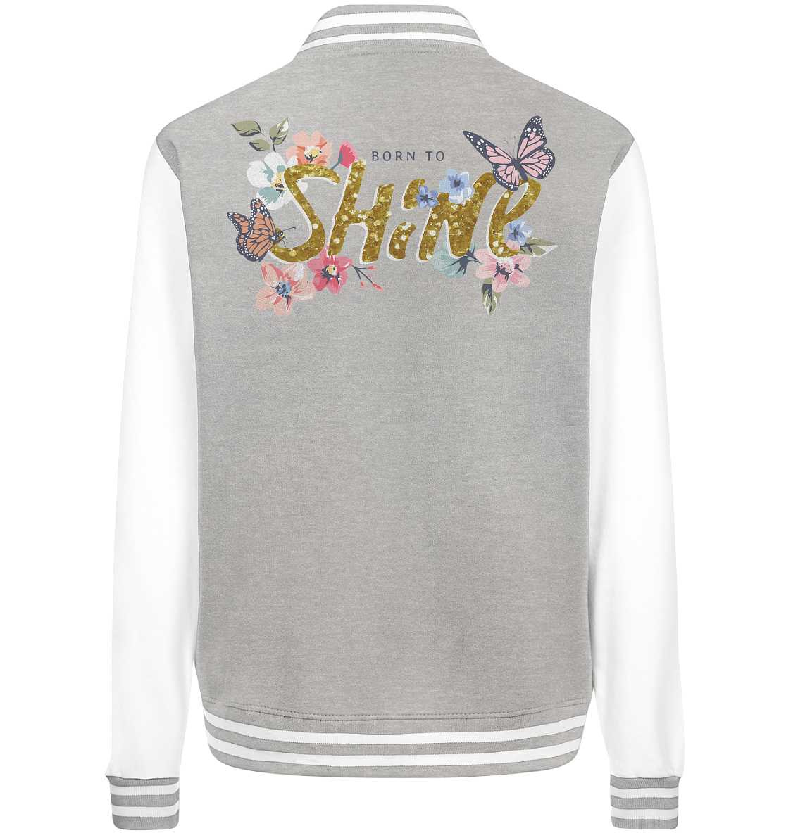 "Born to Shine" Blumen Streetstyle - College Jacket