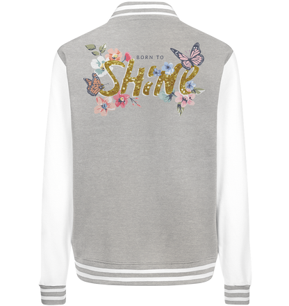 "Born to Shine" Blumen Streetstyle - College Jacket