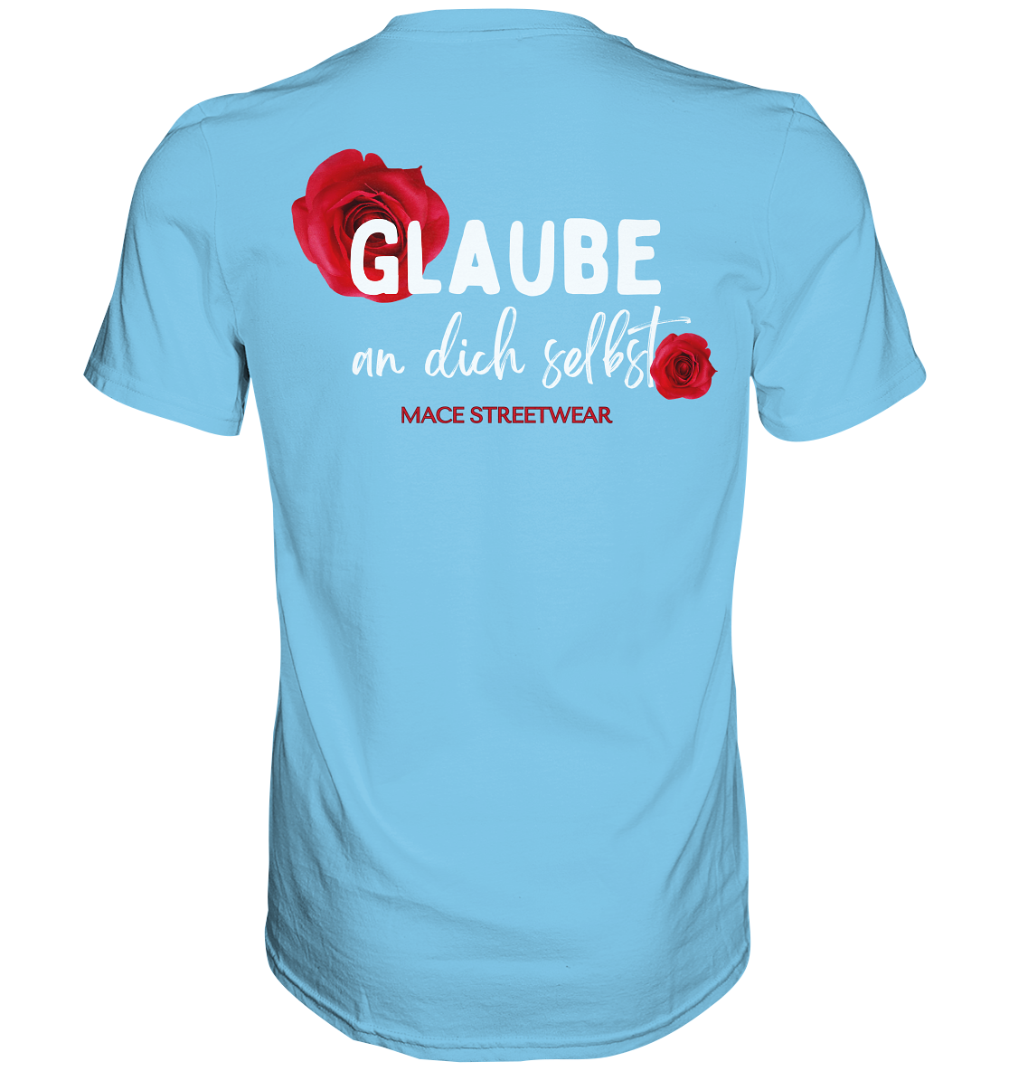 "Glaube an dich selbst" Mace Optimismus - Premium Shirt