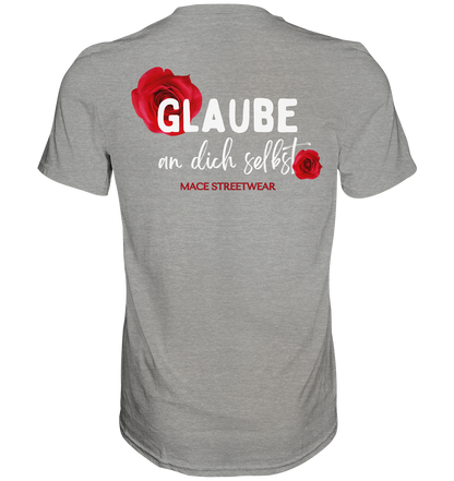 "Glaube an dich selbst" Mace Optimismus - Premium Shirt