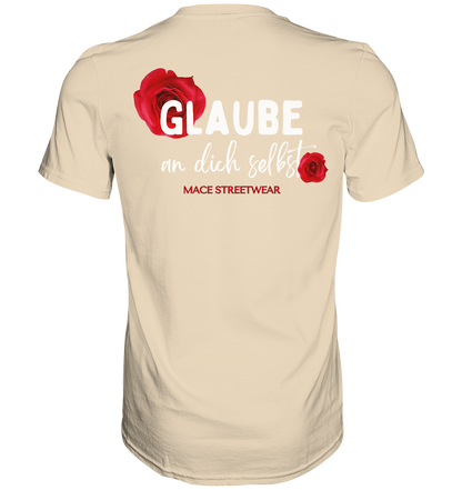 "Glaube an dich selbst" Mace Optimismus - Premium Shirt