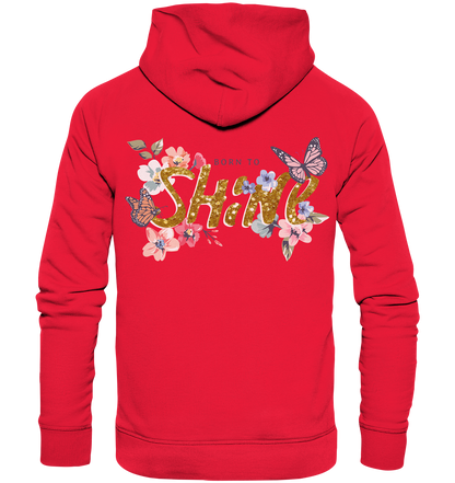 "Born to Shine" Blumen Streetstyle - Premium Unisex Hoodie