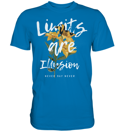 "Limits are Illusion" Blumen Streetstyle - Premium Shirt