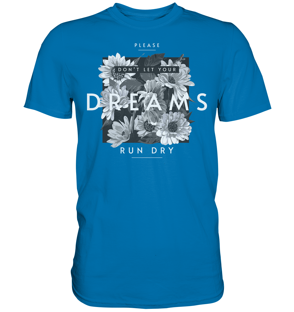 "Dream" Blumen Streetstyle - Premium Shirt