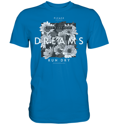 "Dream" Blumen Streetstyle - Premium Shirt