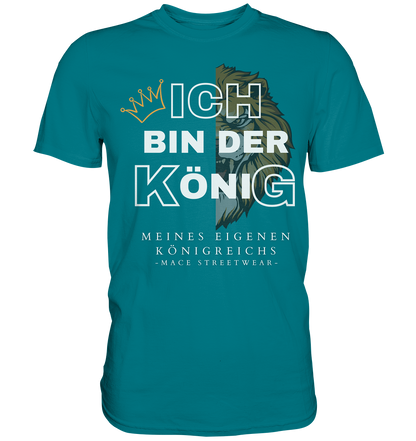 "Ich bin der König" Mace Optimismus - Premium Shirt