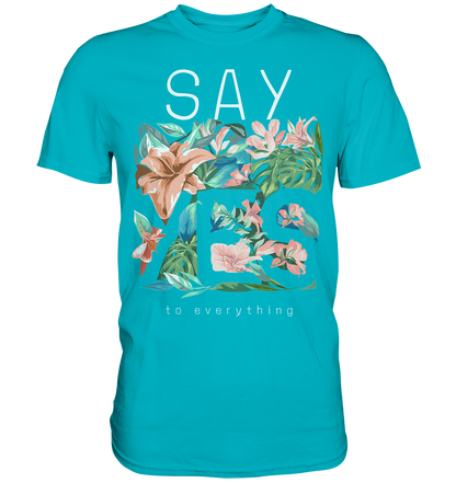 "Say Yes" Blumen Streetstyle - Premium Shirt