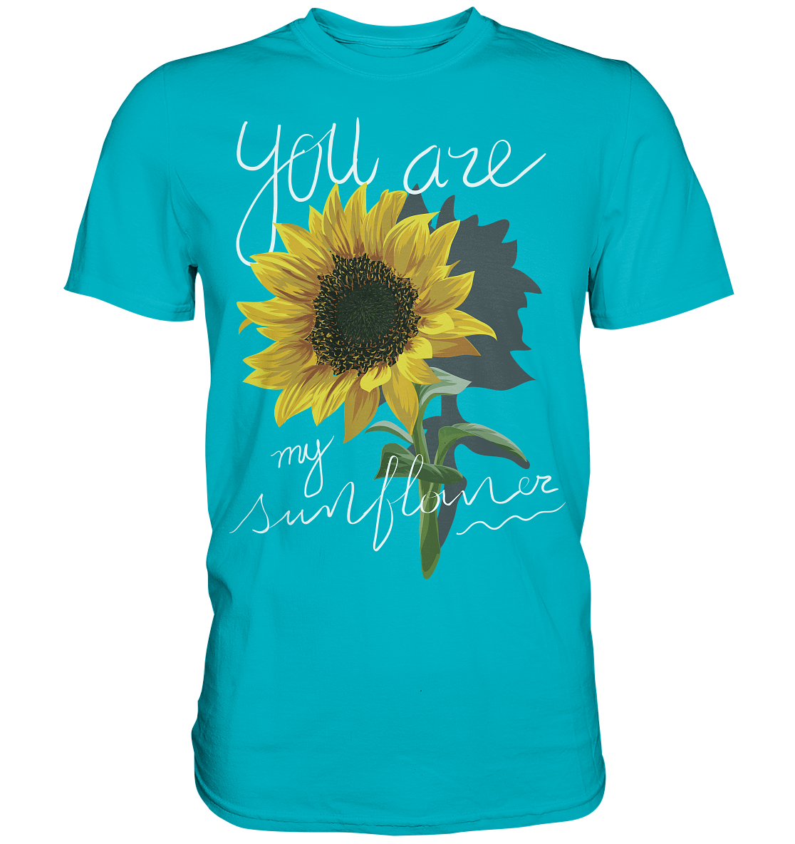 "You are my Sunflower" Blumen Streetstyle - Premium Shirt