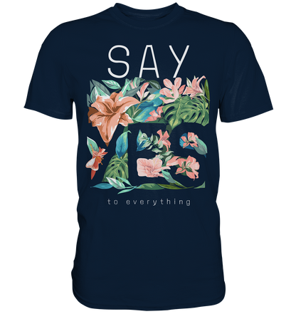 "Say Yes" Blumen Streetstyle - Premium Shirt