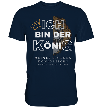 "Ich bin der König" Mace Optimismus - Premium Shirt