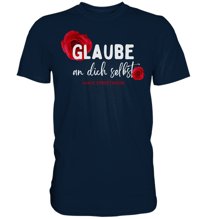 "Glaube an dich selbst" Mace Optimismus - Premium Shirt