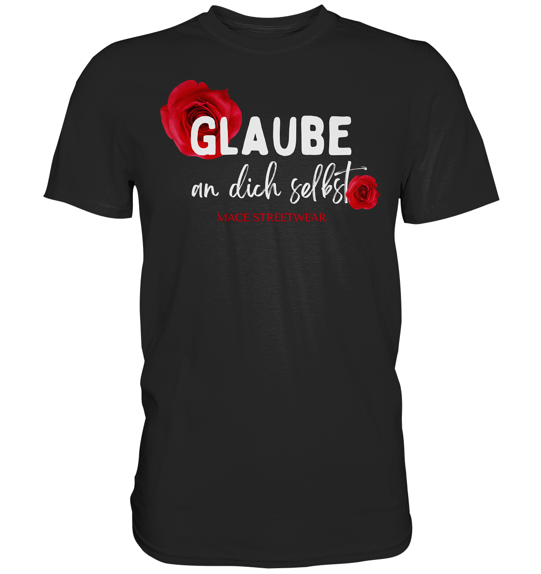 "Glaube an dich selbst" Mace Optimismus - Premium Shirt