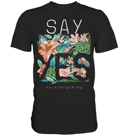 "Say Yes" Blumen Streetstyle - Premium Shirt