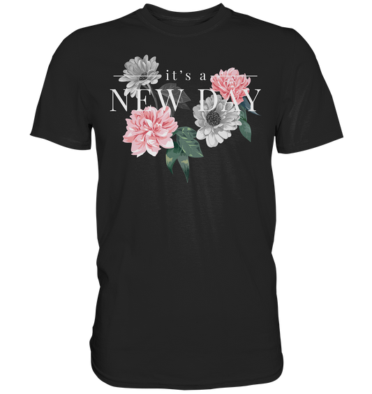 "It's a new day" Blumen Streetstyle - Premium Shirt