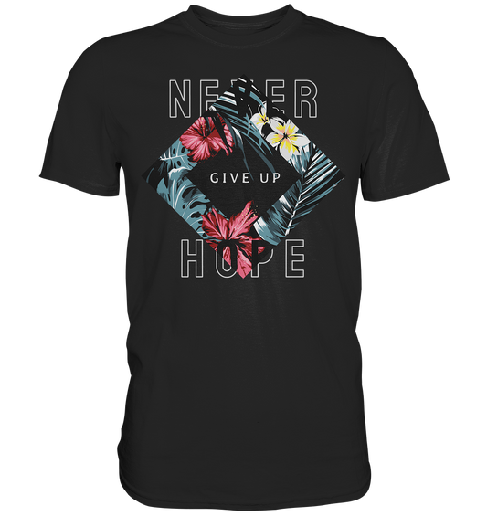 "Never give up" Blumen Streetstyle - Premium Shirt