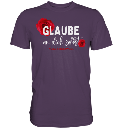 "Glaube an dich selbst" Mace Optimismus - Premium Shirt