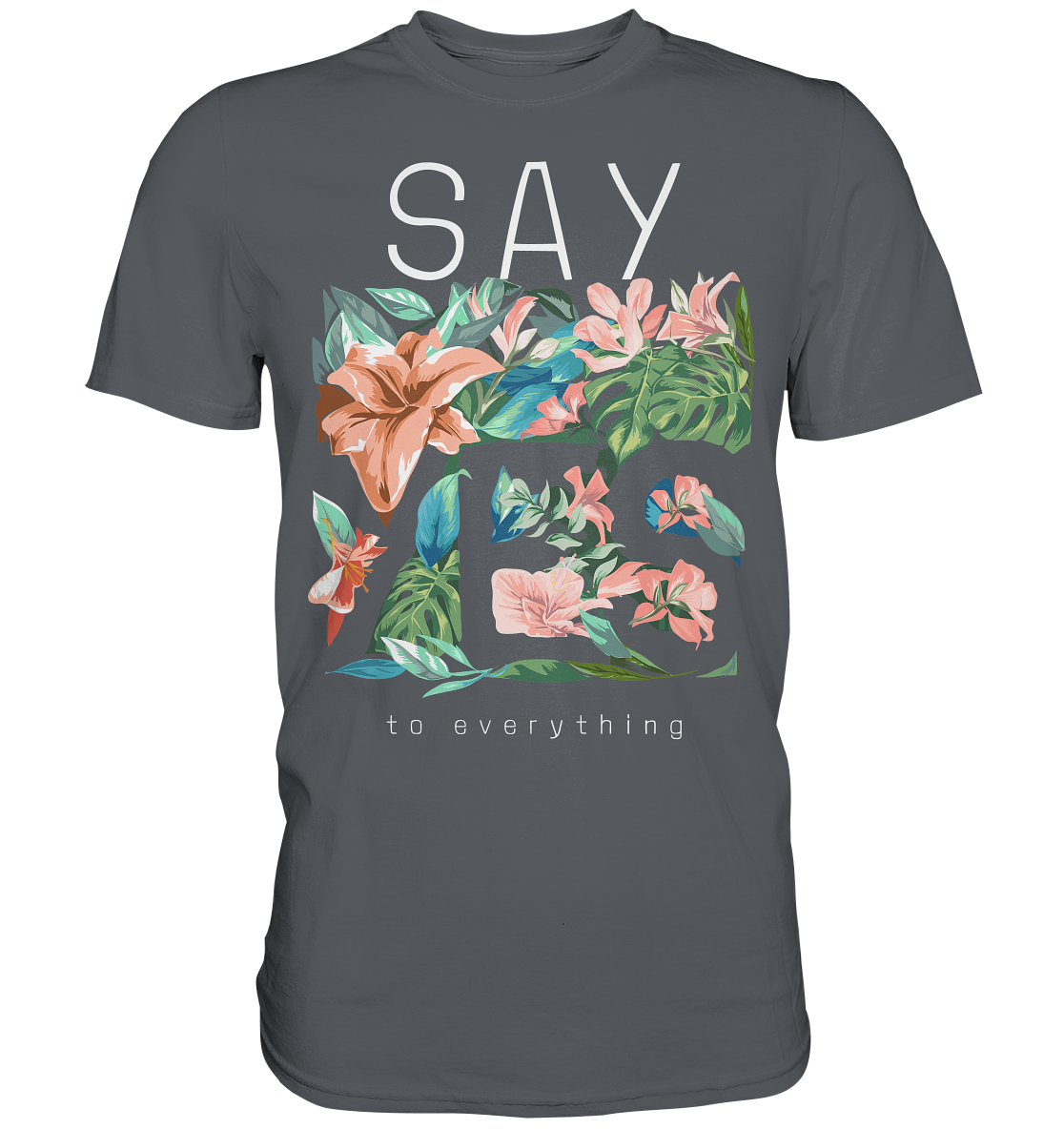 "Say Yes" Blumen Streetstyle - Premium Shirt