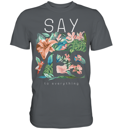 "Say Yes" Blumen Streetstyle - Premium Shirt