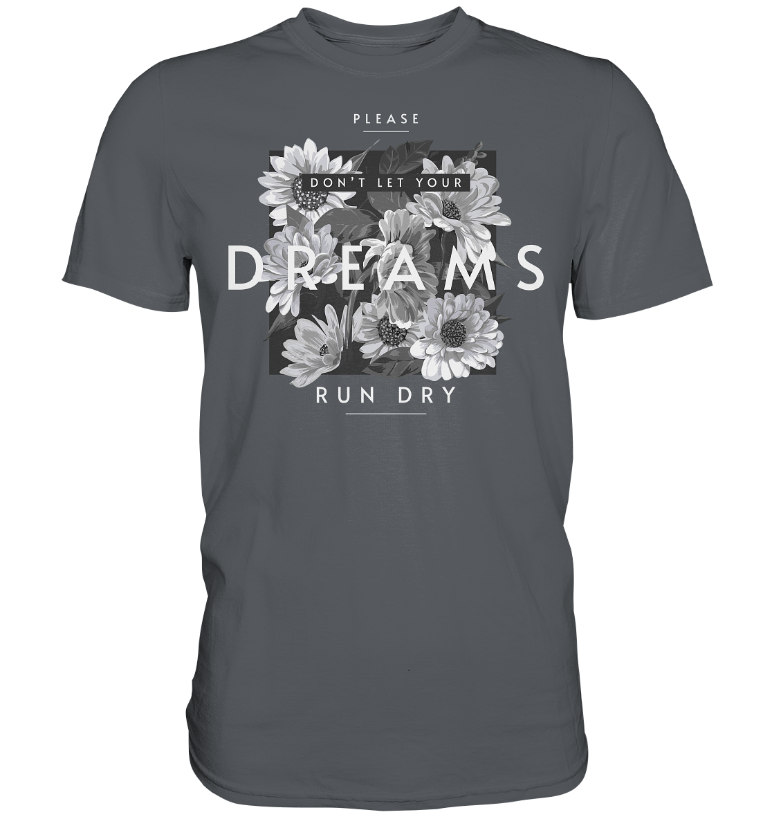 "Dream" Blumen Streetstyle - Premium Shirt