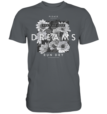 "Dream" Blumen Streetstyle - Premium Shirt