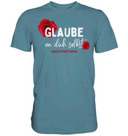 "Glaube an dich selbst" Mace Optimismus - Premium Shirt