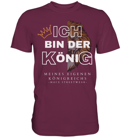 "Ich bin der König" Mace Optimismus - Premium Shirt