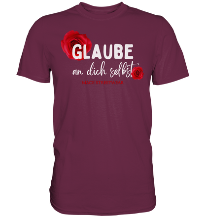 "Glaube an dich selbst" Mace Optimismus - Premium Shirt