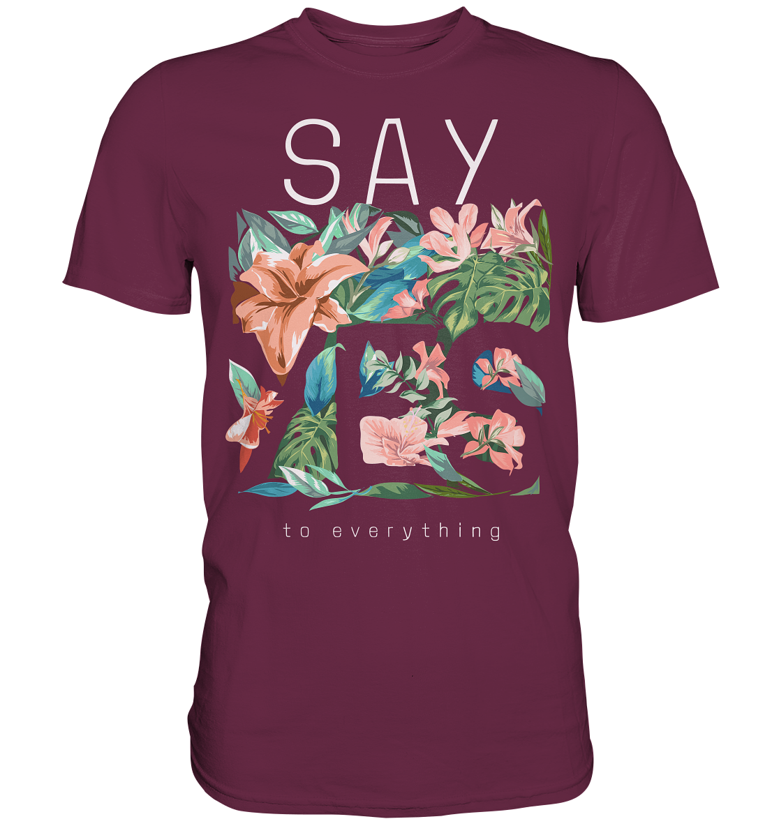 "Say Yes" Blumen Streetstyle - Premium Shirt