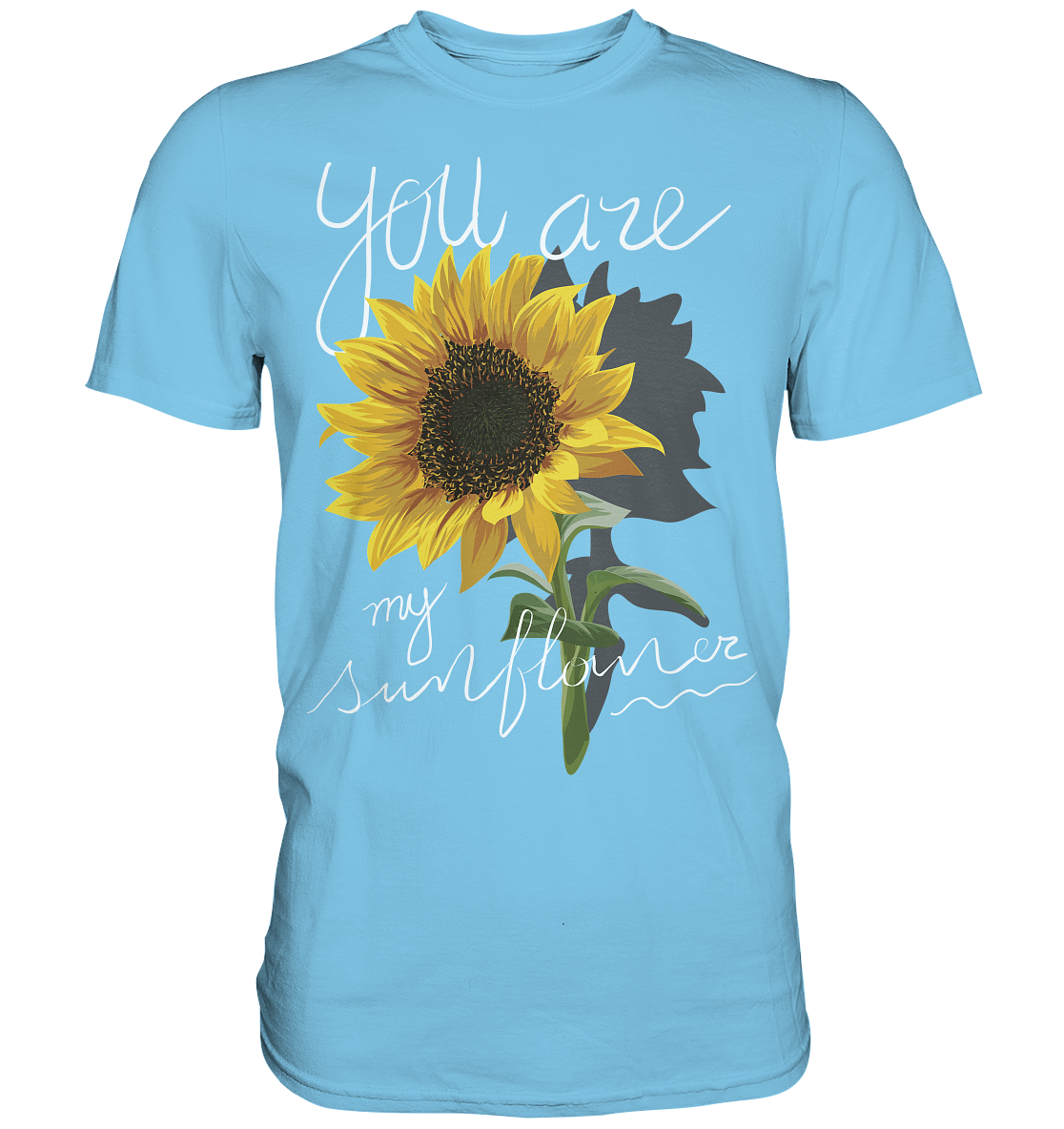 "You are my Sunflower" Blumen Streetstyle - Premium Shirt