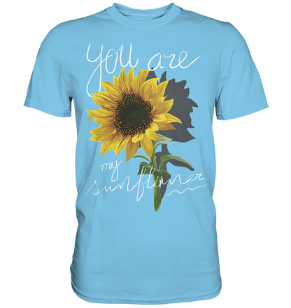 "You are my Sunflower" Blumen Streetstyle - Premium Shirt